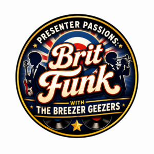 Presenter Passions: Brit Funk with the Breezer Geezers