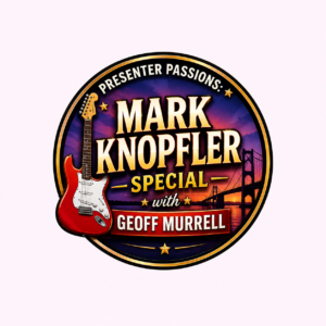 Presenter Passions: A Mark Knopfler Special with Geoff Murrell